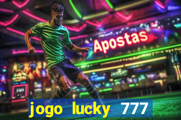 jogo lucky 777 paga mesmo